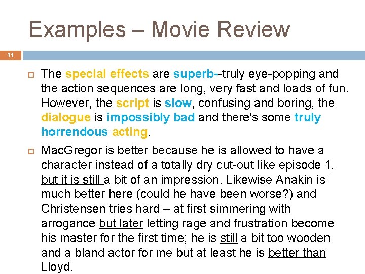 Examples – Movie Review 11 The special effects are superb--truly eye-popping and the action