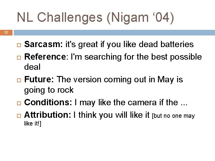 NL Challenges (Nigam ‘ 04) 12 Sarcasm: it's great if you like dead batteries