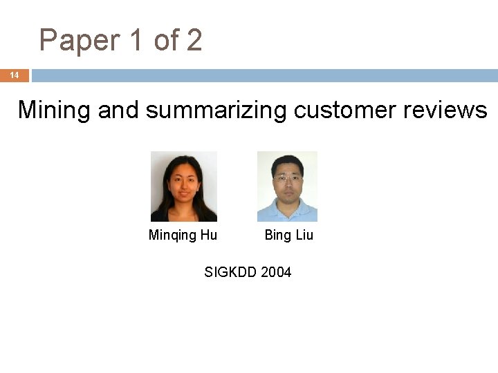 Paper 1 of 2 14 Mining and summarizing customer reviews Minqing Hu Bing Liu