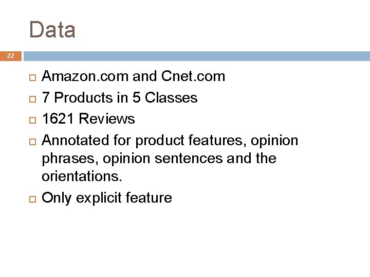 Data 22 Amazon. com and Cnet. com 7 Products in 5 Classes 1621 Reviews