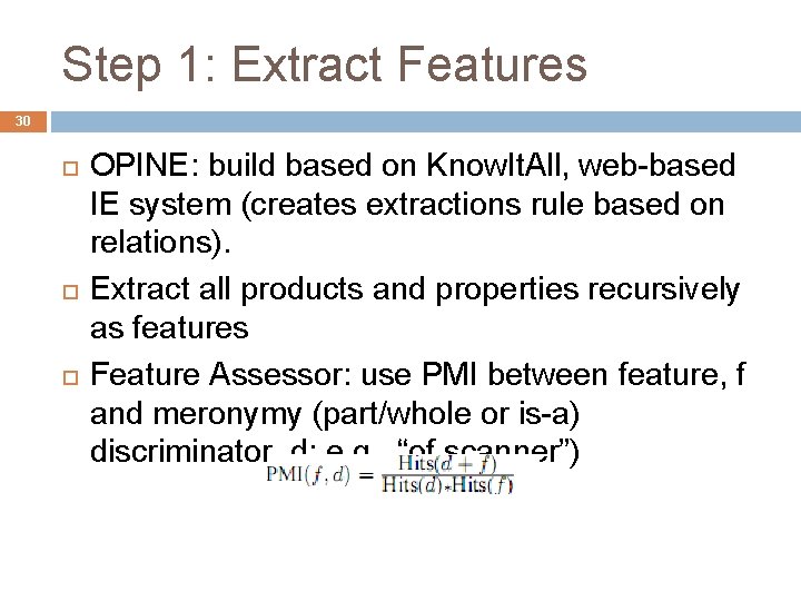 Step 1: Extract Features 30 OPINE: build based on Know. It. All, web-based IE