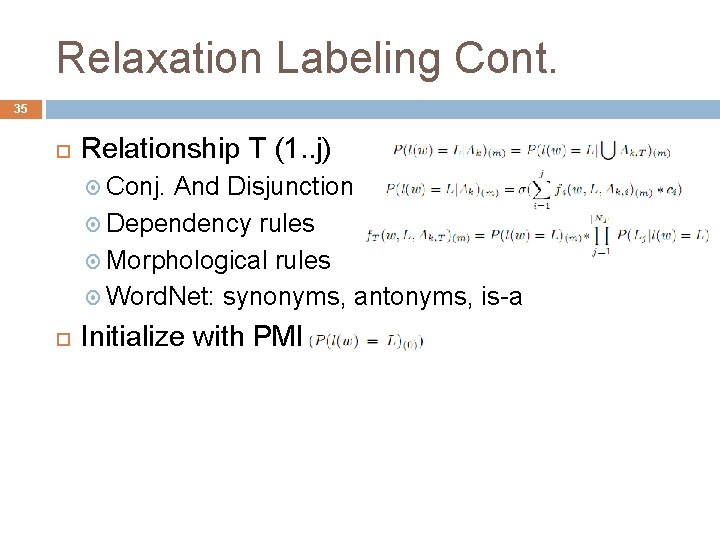 Relaxation Labeling Cont. 35 Relationship T (1. . j) Conj. And Disjunction Dependency rules