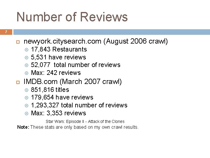 Number of Reviews 7 newyork. citysearch. com (August 2006 crawl) 17, 843 Restaurants 5,