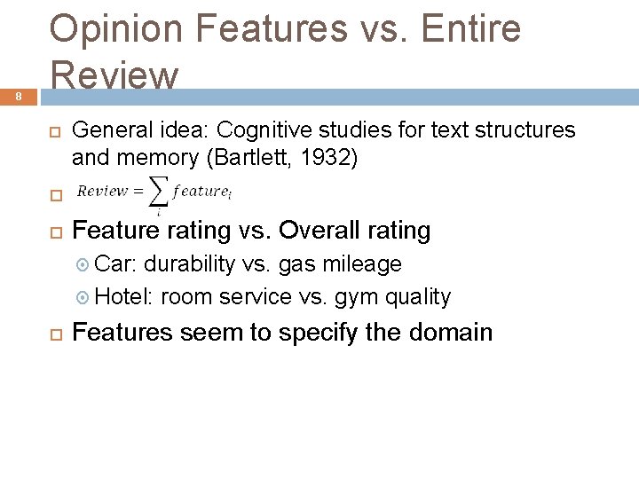 8 Opinion Features vs. Entire Review General idea: Cognitive studies for text structures and