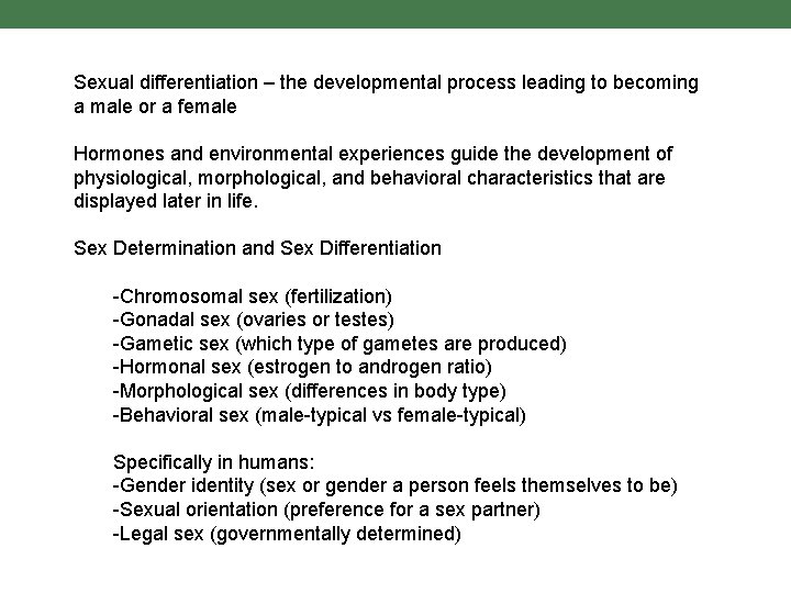 Sexual differentiation – the developmental process leading to becoming a male or a female