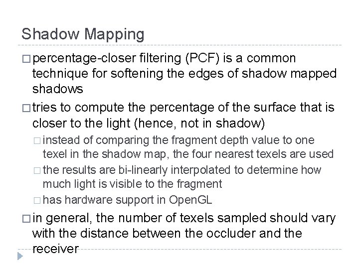 Shadow Mapping � percentage-closer filtering (PCF) is a common technique for softening the edges