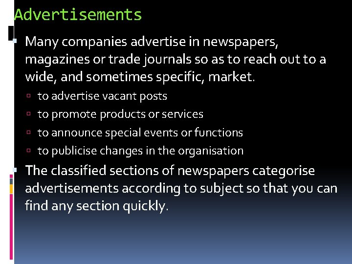 Advertisements Many companies advertise in newspapers, magazines or trade journals so as to reach