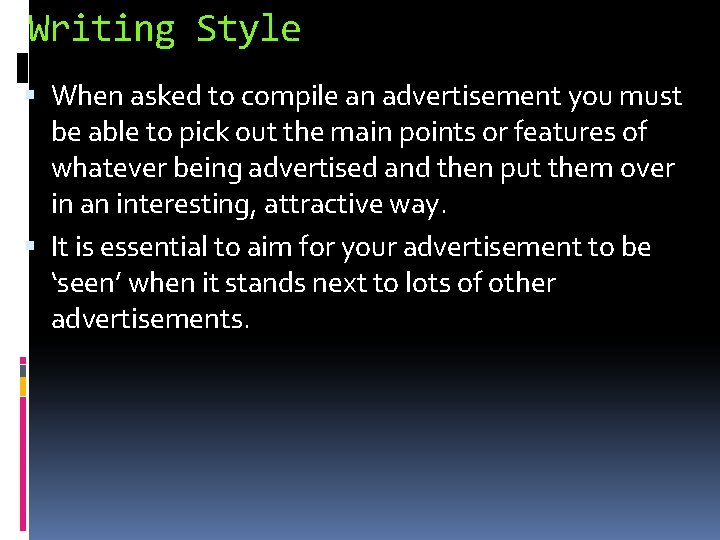 Writing Style When asked to compile an advertisement you must be able to pick
