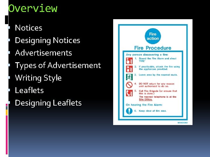 Overview Notices Designing Notices Advertisements Types of Advertisement Writing Style Leaflets Designing Leaflets 