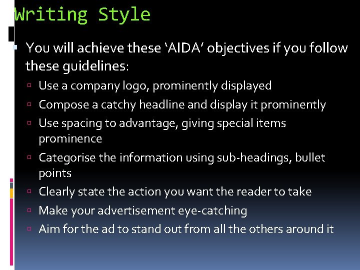 Writing Style You will achieve these ‘AIDA’ objectives if you follow these guidelines: Use