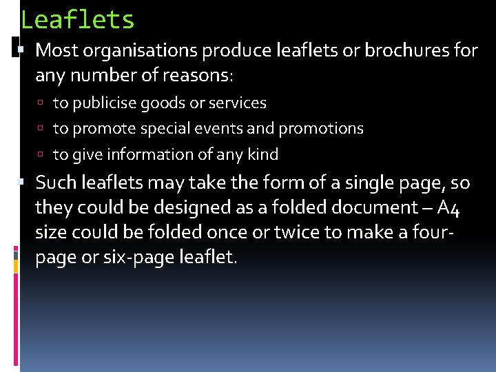 Leaflets Most organisations produce leaflets or brochures for any number of reasons: to publicise