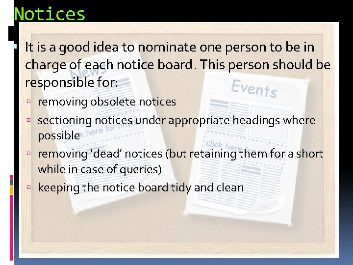 Notices It is a good idea to nominate one person to be in charge