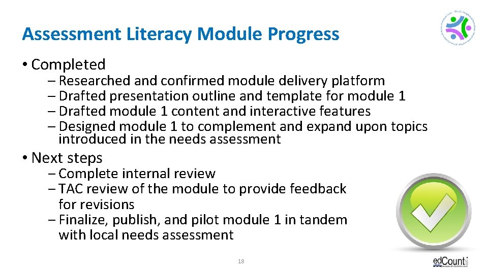 Assessment Literacy Module Progress • Completed – Researched and confirmed module delivery platform –