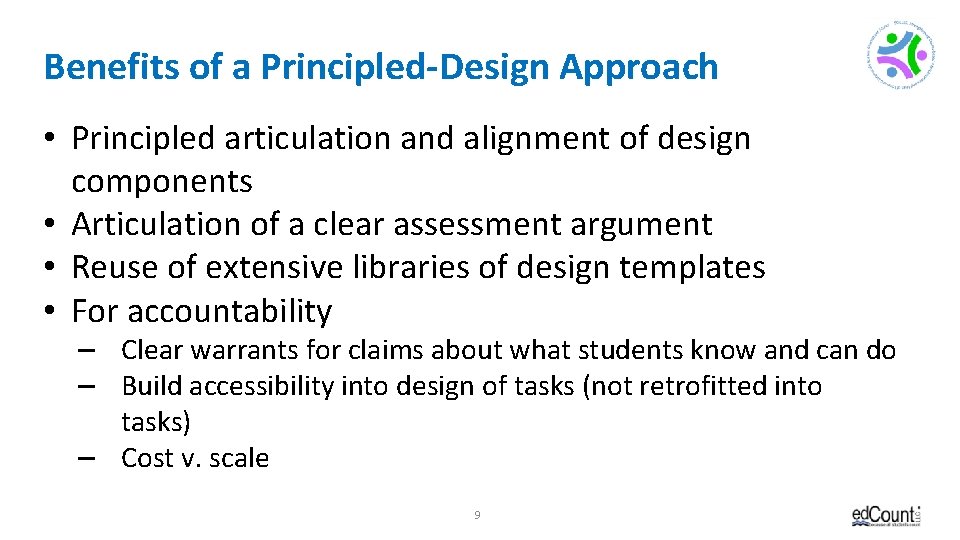 Benefits of a Principled-Design Approach • Principled articulation and alignment of design components •