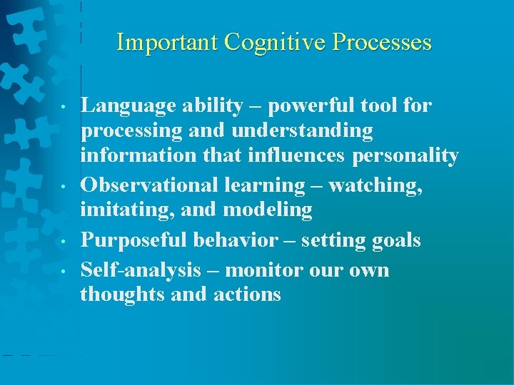 Important Cognitive Processes • • Language ability – powerful tool for processing and understanding