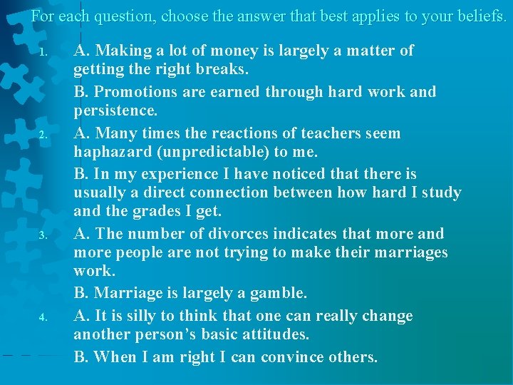 For each question, choose the answer that best applies to your beliefs. 1. 2.