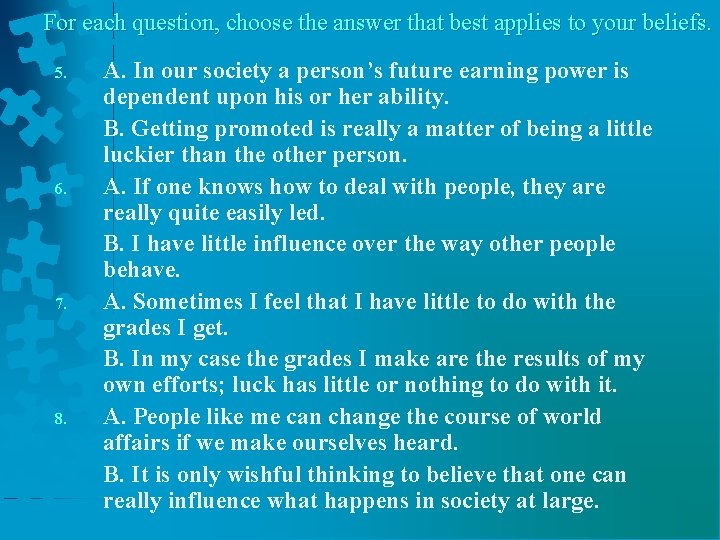 For each question, choose the answer that best applies to your beliefs. 5. 6.