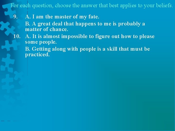 For each question, choose the answer that best applies to your beliefs. 9. A.