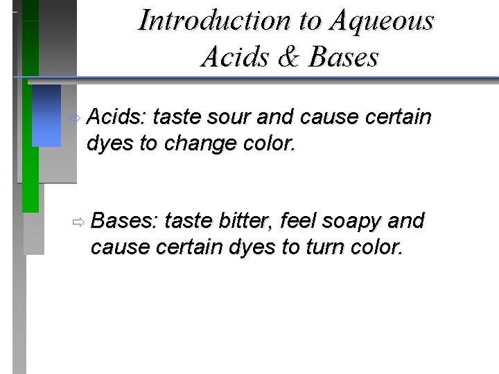 Introduction to Aqueous Acids & Bases ð Acids: taste sour and cause certain dyes