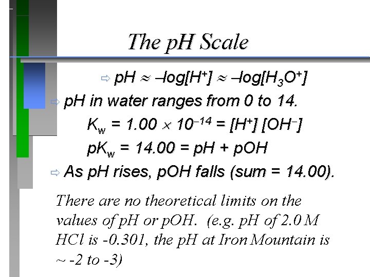 The p. H Scale ð p. H log[H+] log[H 3 O+] ð p. H