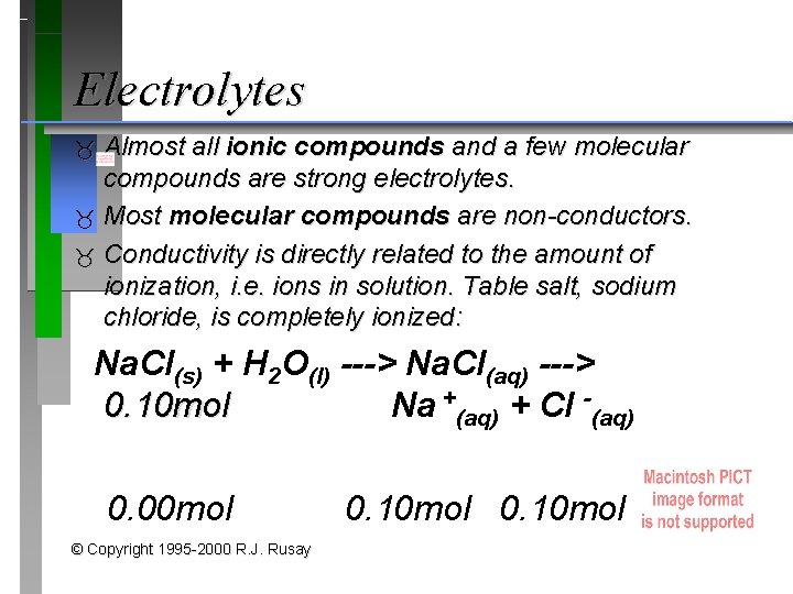 Electrolytes Almost all ionic compounds and a few molecular compounds are strong electrolytes. Most