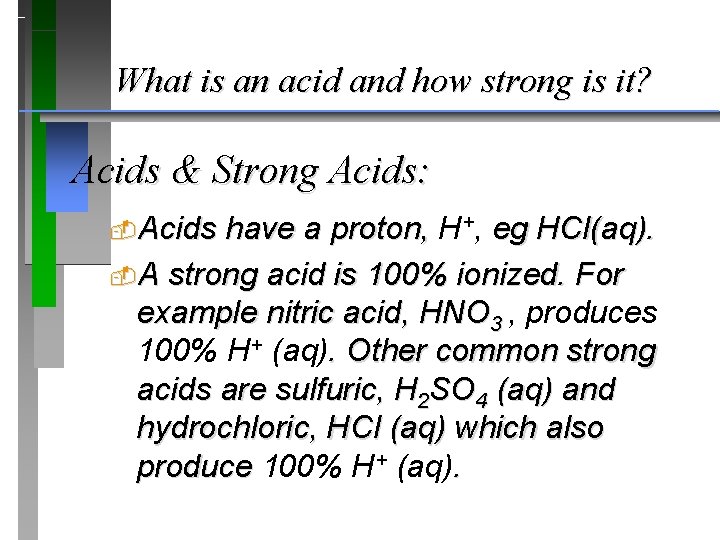 What is an acid and how strong is it? Acids & Strong Acids: Acids