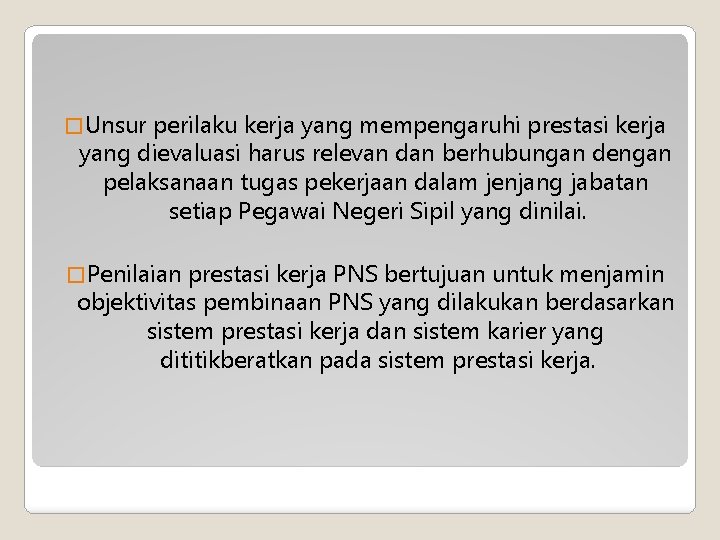 � Unsur perilaku kerja yang mempengaruhi prestasi kerja yang dievaluasi harus relevan dan berhubungan