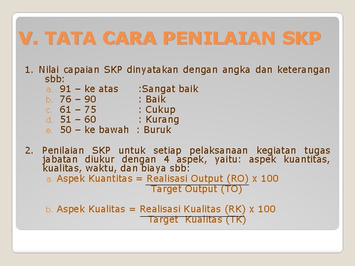 V. TATA CARA PENILAIAN SKP 1. Nilai capaian SKP dinyatakan dengan angka dan keterangan