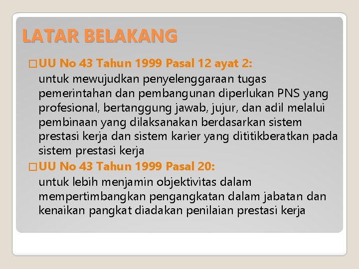 LATAR BELAKANG � UU No 43 Tahun 1999 Pasal 12 ayat 2: untuk mewujudkan