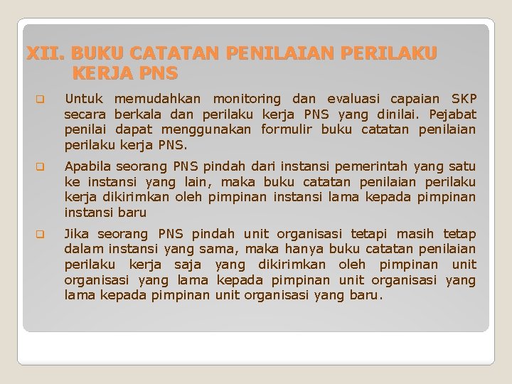 XII. BUKU CATATAN PENILAIAN PERILAKU KERJA PNS q Untuk memudahkan monitoring dan evaluasi capaian