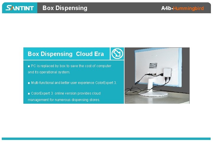 Box Dispensing Cloud Era ■ PC is replaced by box to save the cost