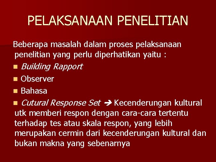 PELAKSANAAN PENELITIAN Beberapa masalah dalam proses pelaksanaan penelitian yang perlu diperhatikan yaitu : n