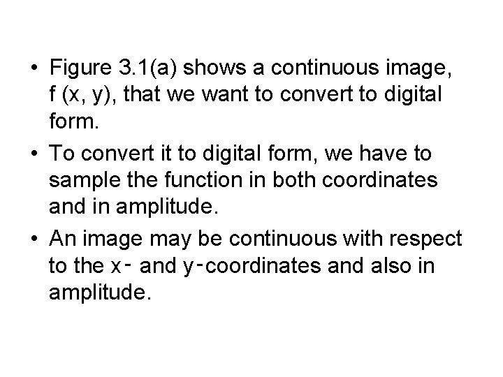  • Figure 3. 1(a) shows a continuous image, f (x, y), that we