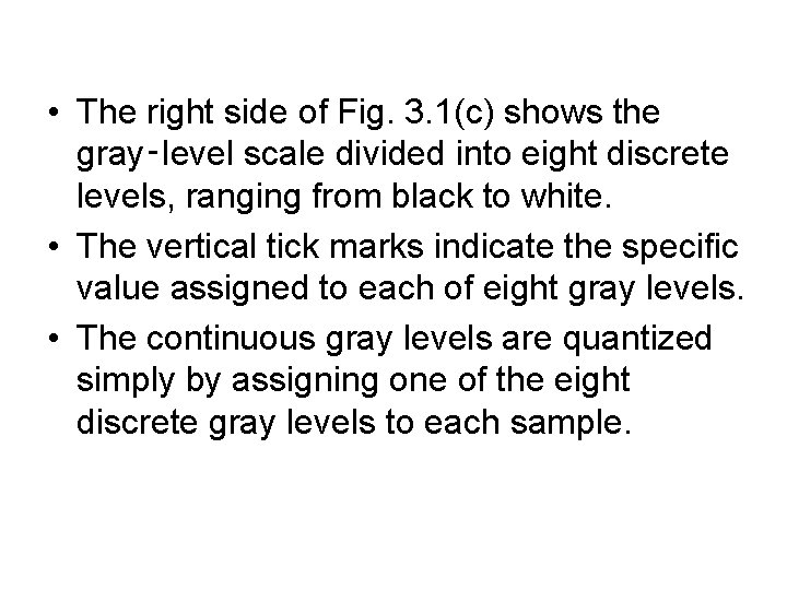 • The right side of Fig. 3. 1(c) shows the gray‑level scale divided