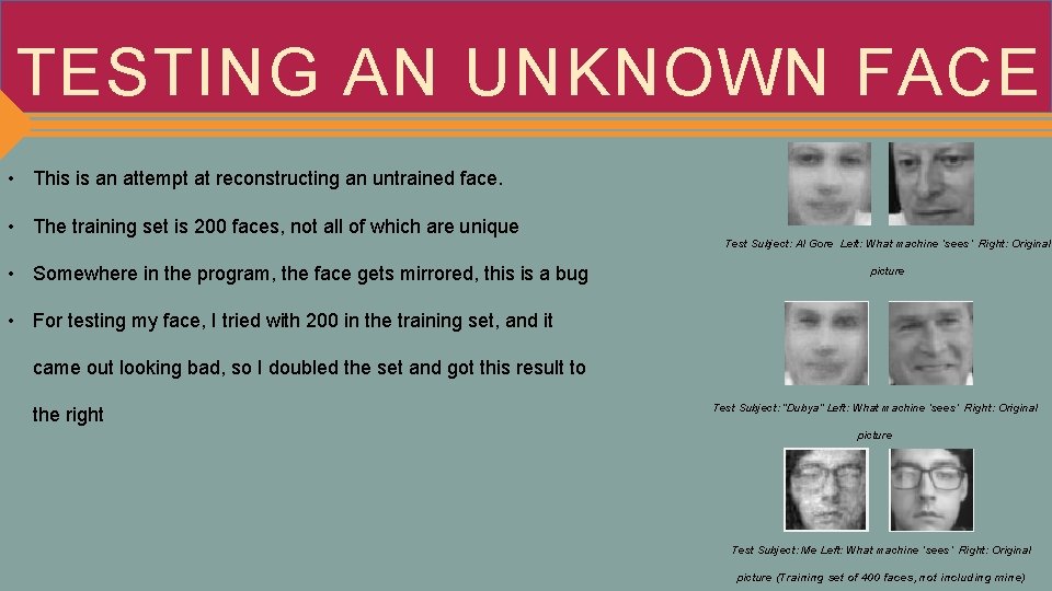 TESTING AN UNKNOWN FACE • This is an attempt at reconstructing an untrained face.