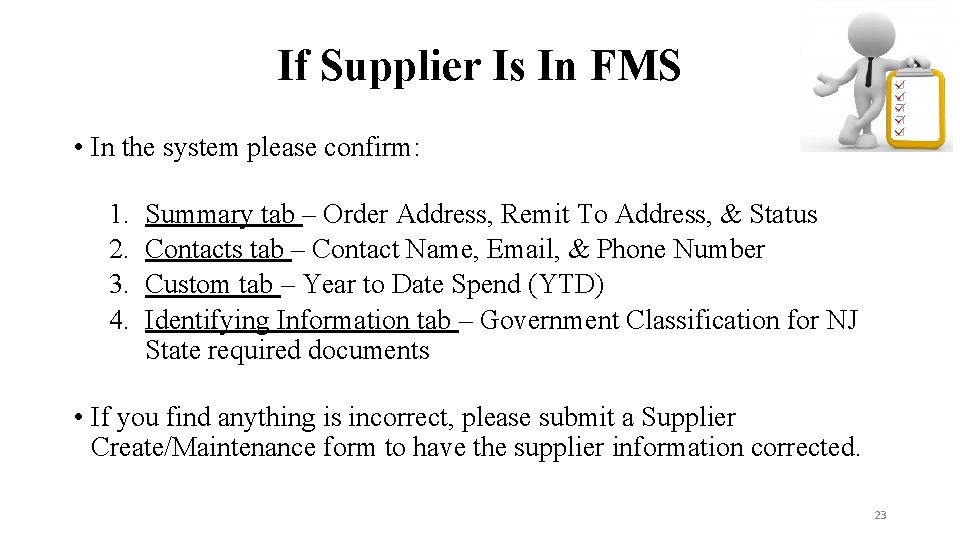 If Supplier Is In FMS • In the system please confirm: 1. 2. 3.