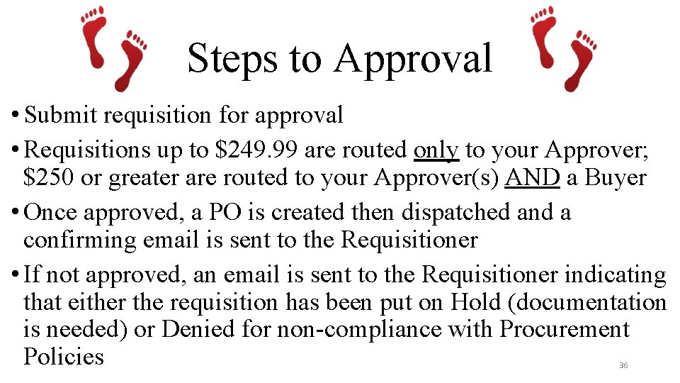 Steps to Approval • Submit requisition for approval • Requisitions up to $249. 99