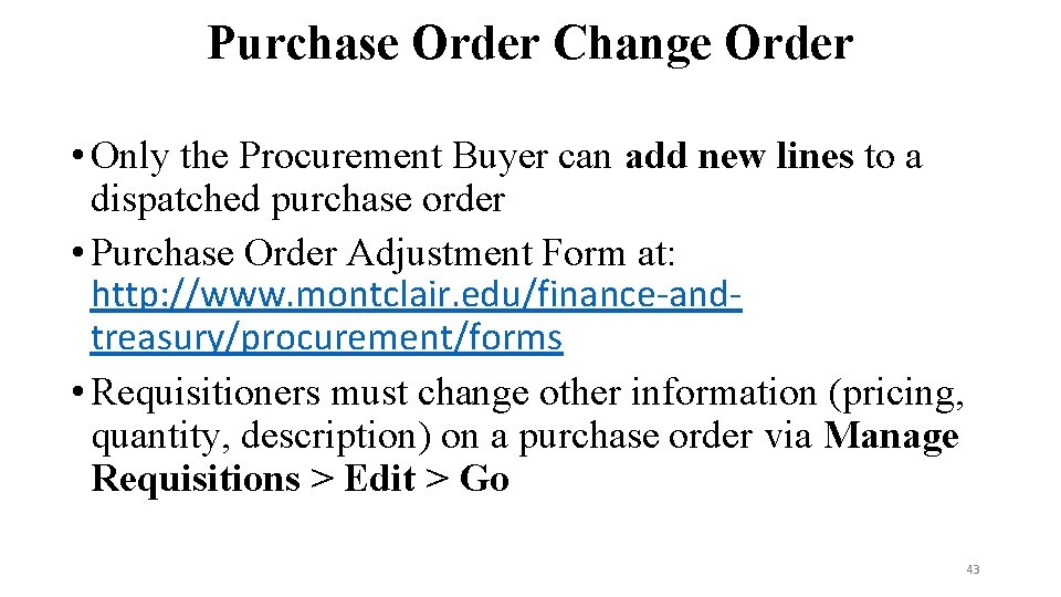 Purchase Order Change Order • Only the Procurement Buyer can add new lines to