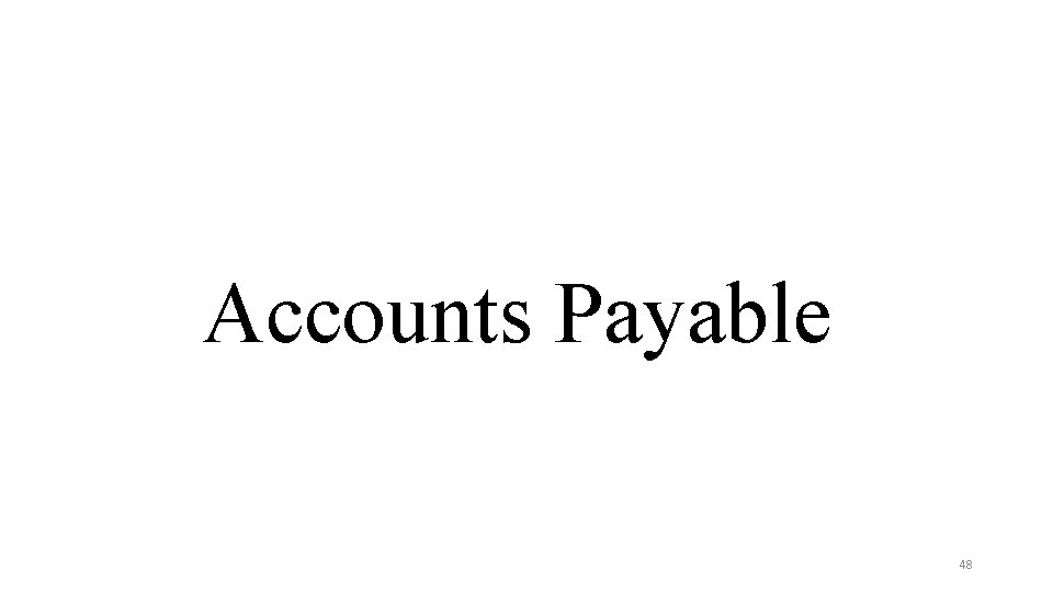 Accounts Payable 48 
