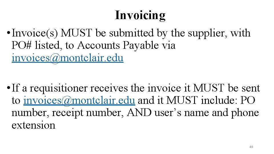 Invoicing • Invoice(s) MUST be submitted by the supplier, with PO# listed, to Accounts