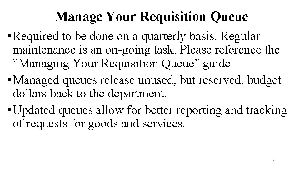 Manage Your Requisition Queue • Required to be done on a quarterly basis. Regular
