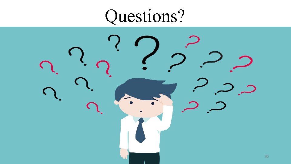 Questions? 60 