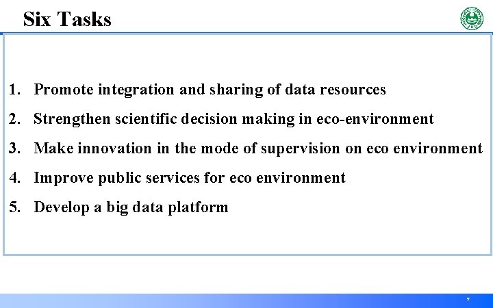 Six Tasks 1. Promote integration and sharing of data resources 2. Strengthen scientific decision