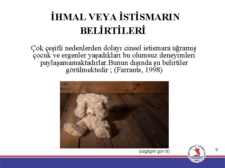 İHMAL VEYA İSTİSMARIN BELİRTİLERİ Çok çeşitli nedenlerden dolayı cinsel istismara uğramış çocuk ve ergenler