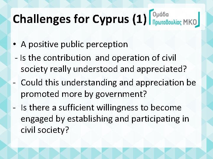 Challenges for Cyprus (1) • A positive public perception - Is the contribution and