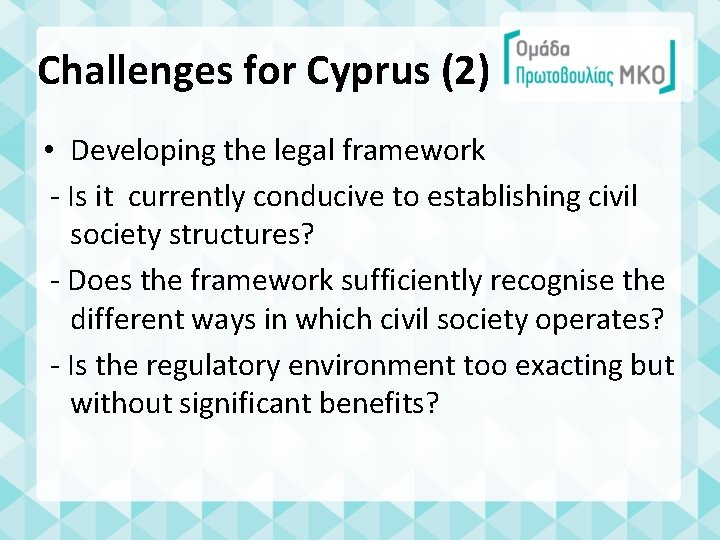 Challenges for Cyprus (2) • Developing the legal framework - Is it currently conducive