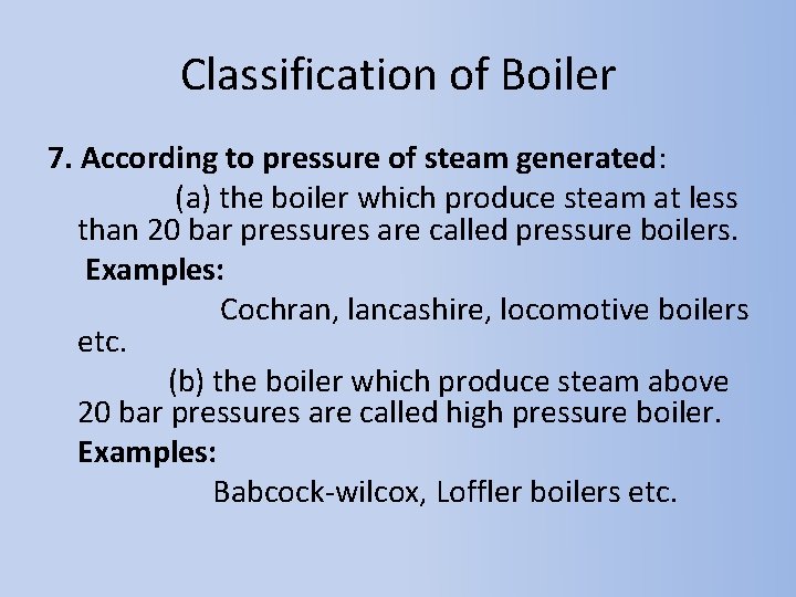 Classification of Boiler 7. According to pressure of steam generated: (a) the boiler which