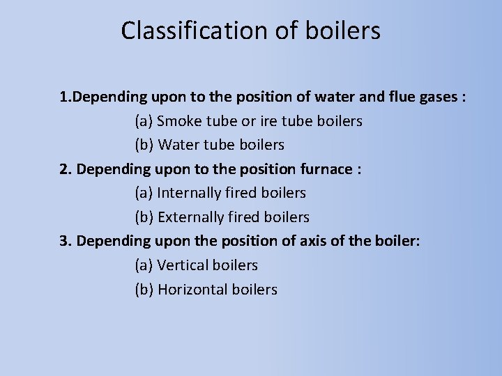 Classification of boilers 1. Depending upon to the position of water and flue gases