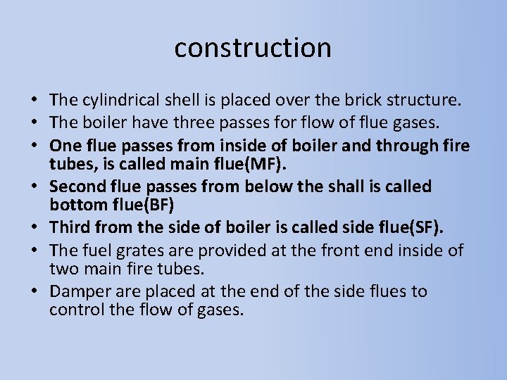 construction • The cylindrical shell is placed over the brick structure. • The boiler