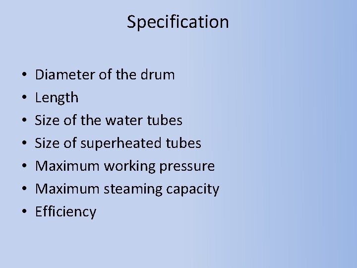 Specification • • Diameter of the drum Length Size of the water tubes Size